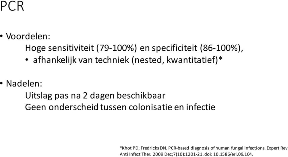 onderscheidtussen colonisatie en infectie *Khot PD, Fredricks DN.