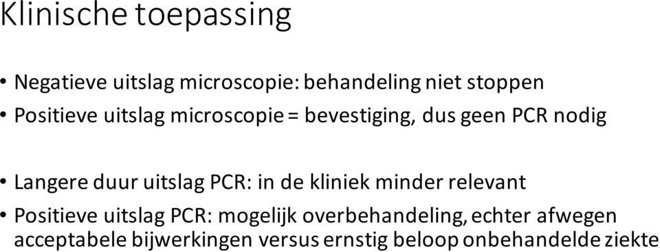 uitslag PCR: in de kliniek minder relevant Positieve uitslag PCR: mogelijk