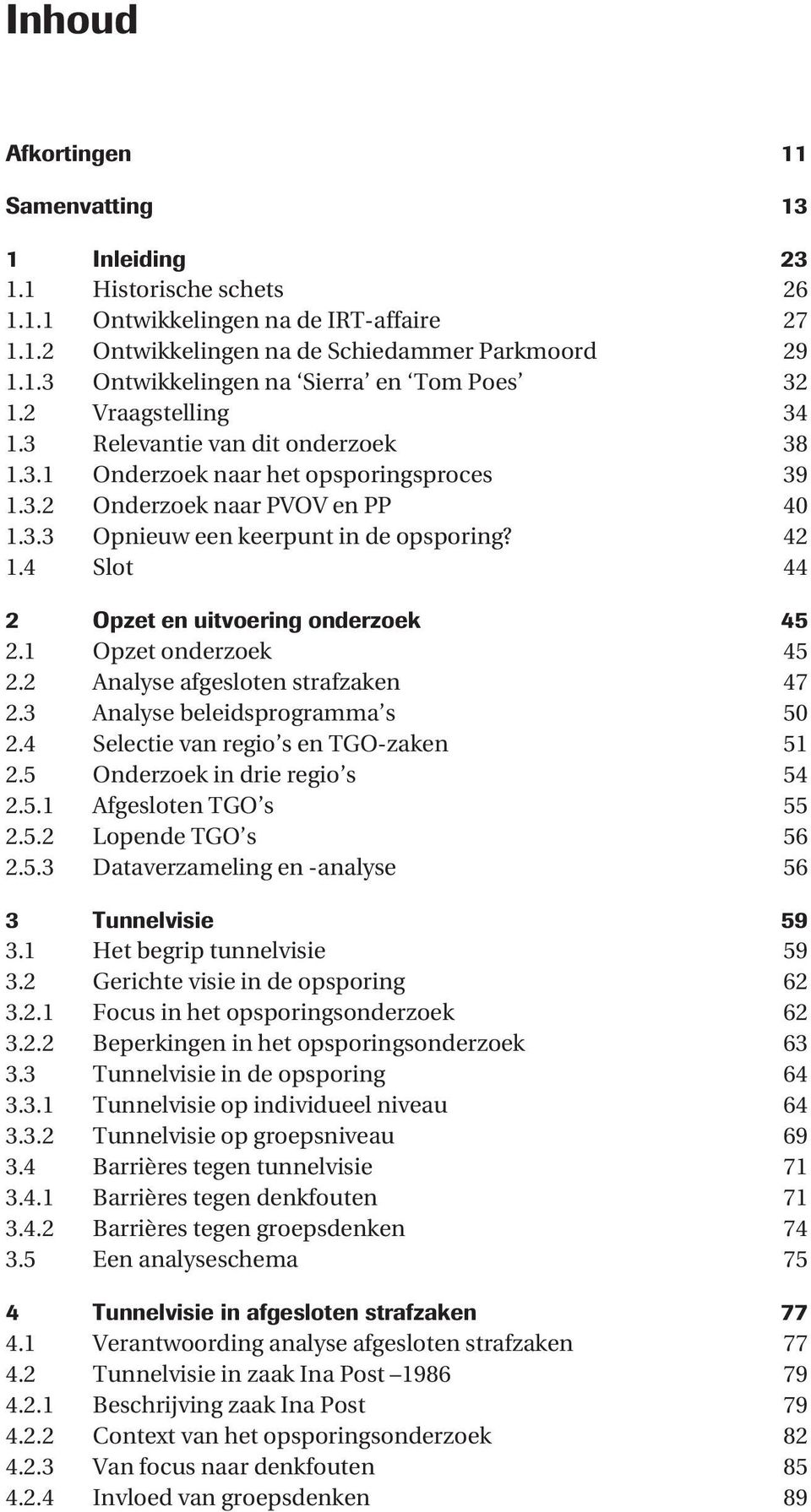 4 Slot 44 2 Opzet en uitvoering onderzoek 45 2.1 Opzet onderzoek 45 2.2 Analyse afgesloten strafzaken 47 2.3 Analyse beleidsprogramma s 50 2.4 Selectie van regio s en TGO-zaken 51 2.