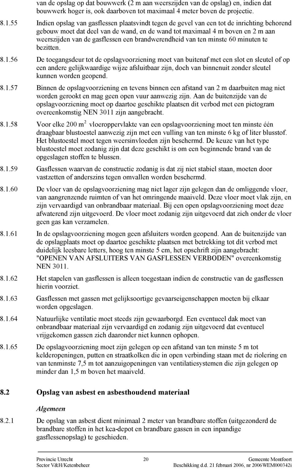 gasflessen een brandwerendheid van ten minste 60 minuten te bezitten. 8.1.