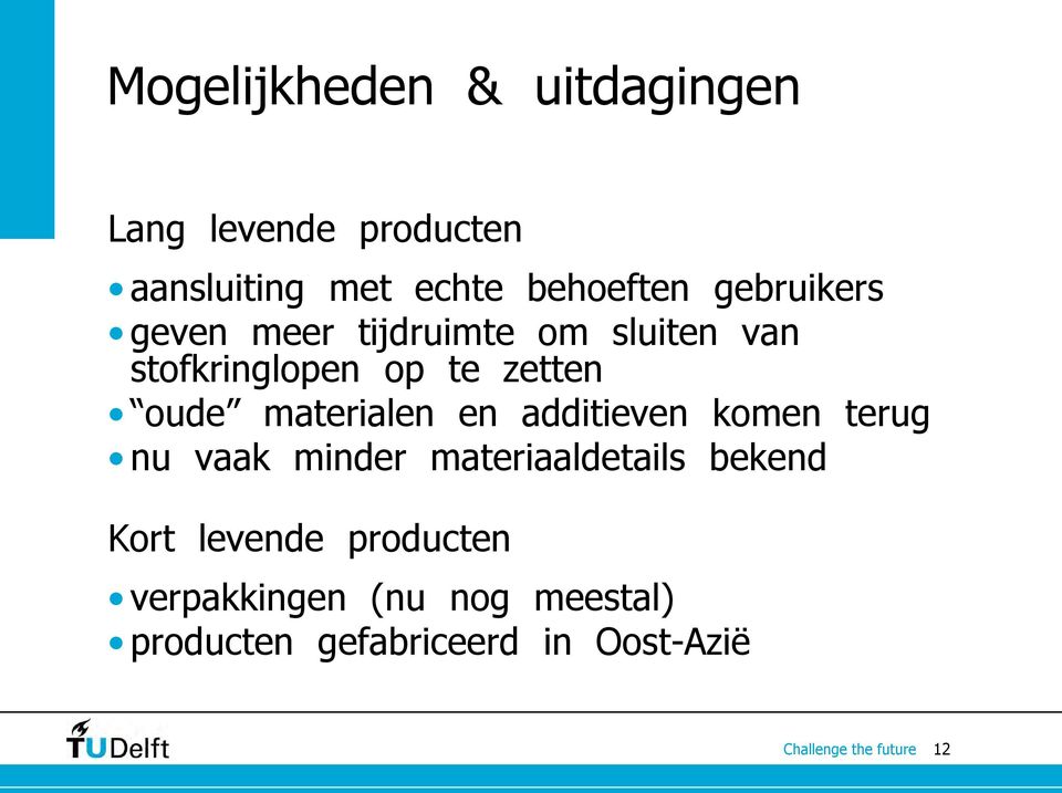 materialen en additieven komen terug nu vaak minder materiaaldetails bekend Kort