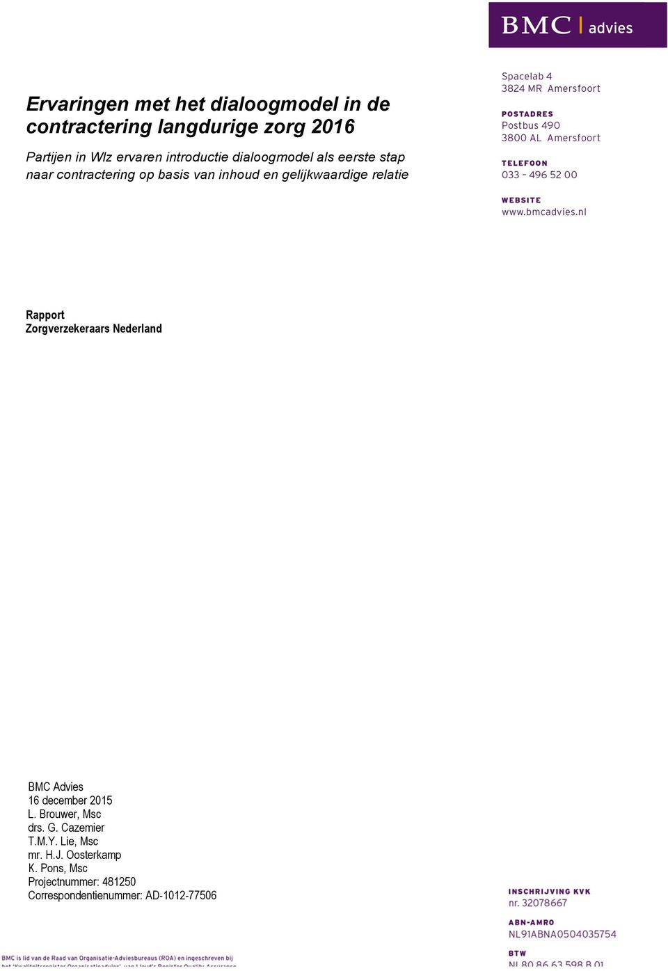 relatie Rapport Zorgverzekeraars Nederland BMC Advies 16 december 2015 L. Brouwer, Msc drs. G.