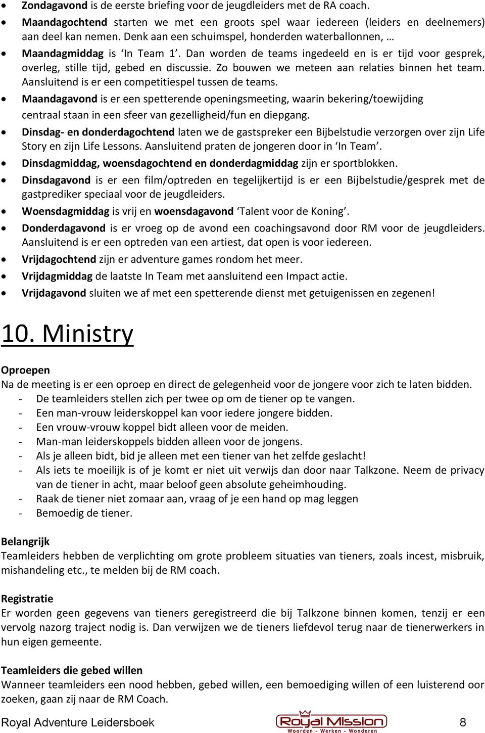 Zo bouwen we meteen aan relaties binnen het team. Aansluitend is er een competitiespel tussen de teams.