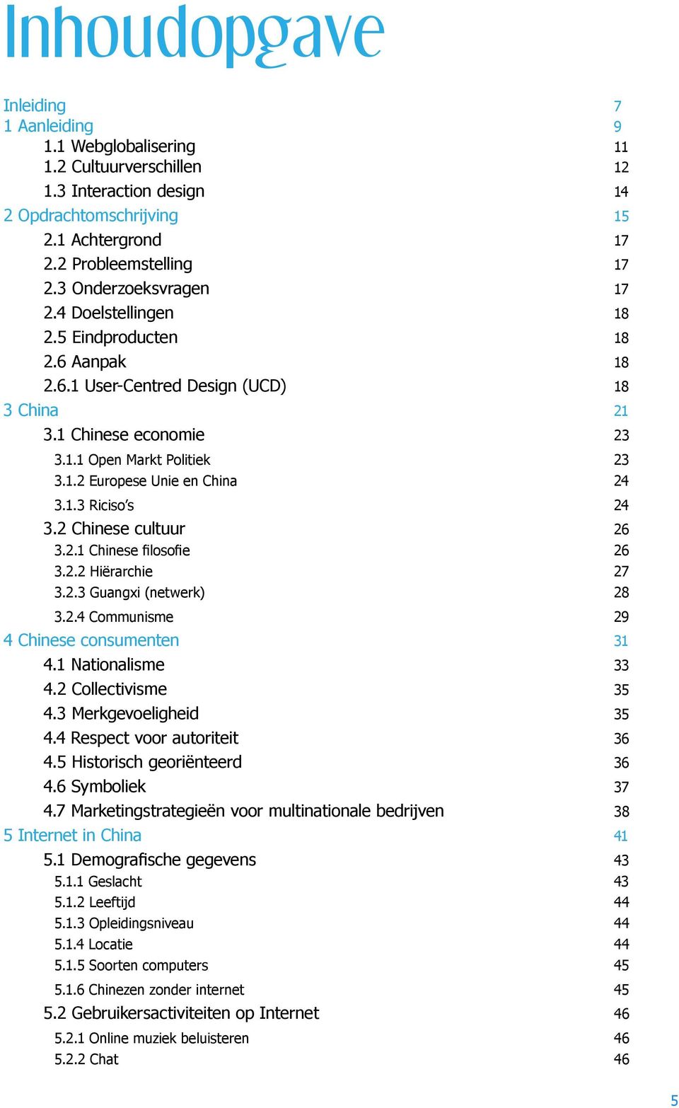 1.3 Riciso s 24 3.2 Chinese cultuur 26 3.2.1 Chinese filosofie 26 3.2.2 Hiërarchie 27 3.2.3 Guangxi (netwerk) 28 3.2.4 Communisme 29 4 Chinese consumenten 31 4.1 Nationalisme 33 4.