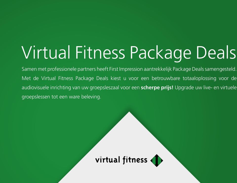 Met de Virtual Fitness Package Deals kiest u voor een betrouwbare totaaloplossing voor