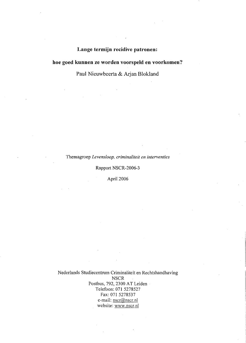 Rapport NSCR-2006-3 April 2006 Nederlands Studiecentrum Criminaliteit en Rechtshandhaving