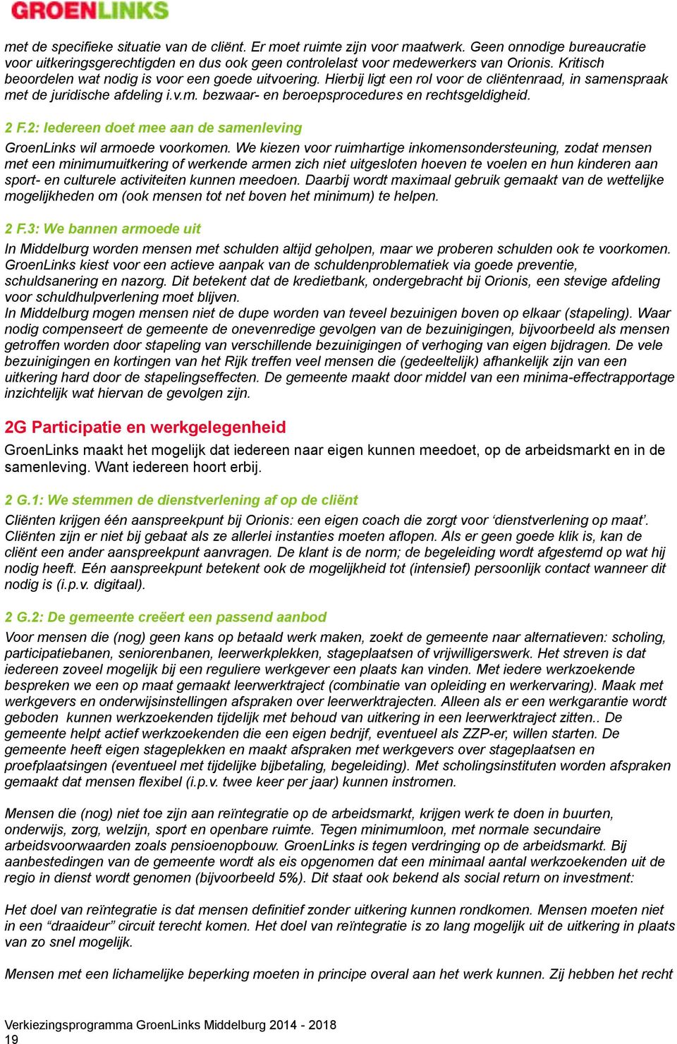 2 F.2: Iedereen doet mee aan de samenleving GroenLinks wil armoede voorkomen.