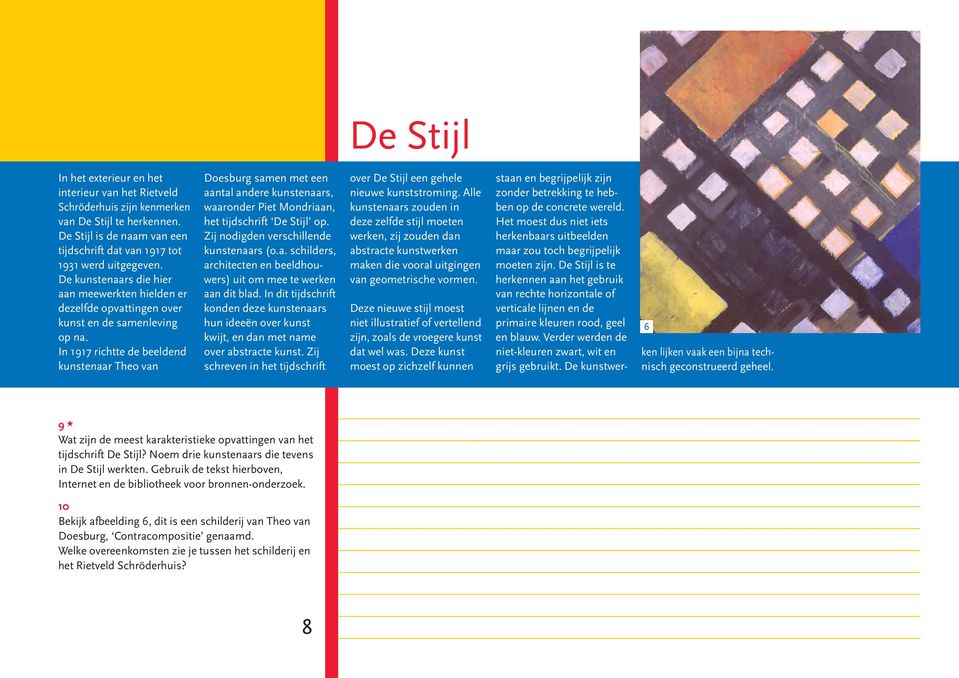 In 1917 richtte de beeldend kunstenaar Theo van Doesburg samen met een aantal andere kunstenaars, waaronder Piet Mondriaan, het tijdschrift De Stijl op. Zij nodigden verschillende kunstenaars (o.a. schilders, architecten en beeldhouwers) uit om mee te werken aan dit blad.