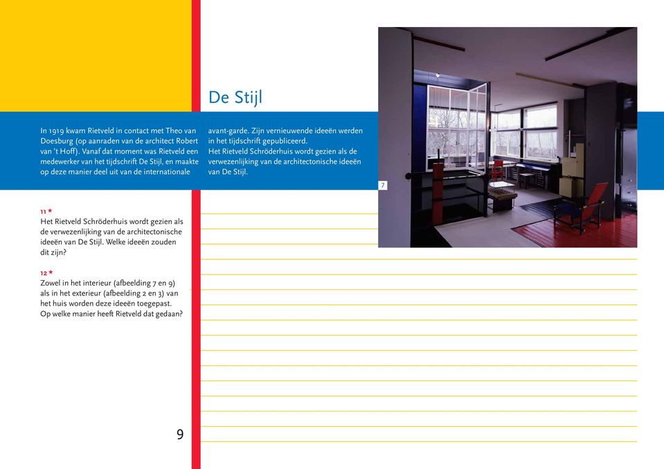 Zijn vernieuwende ideeën werden in het tijdschrift gepubliceerd. Het Rietveld Schröderhuis wordt gezien als de verwezenlijking van de architectonische ideeën van De Stijl.