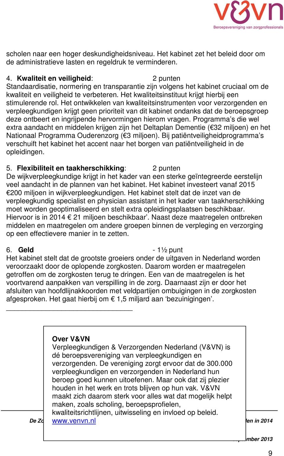 Het kwaliteitsinstituut krijgt hierbij een stimulerende rol.