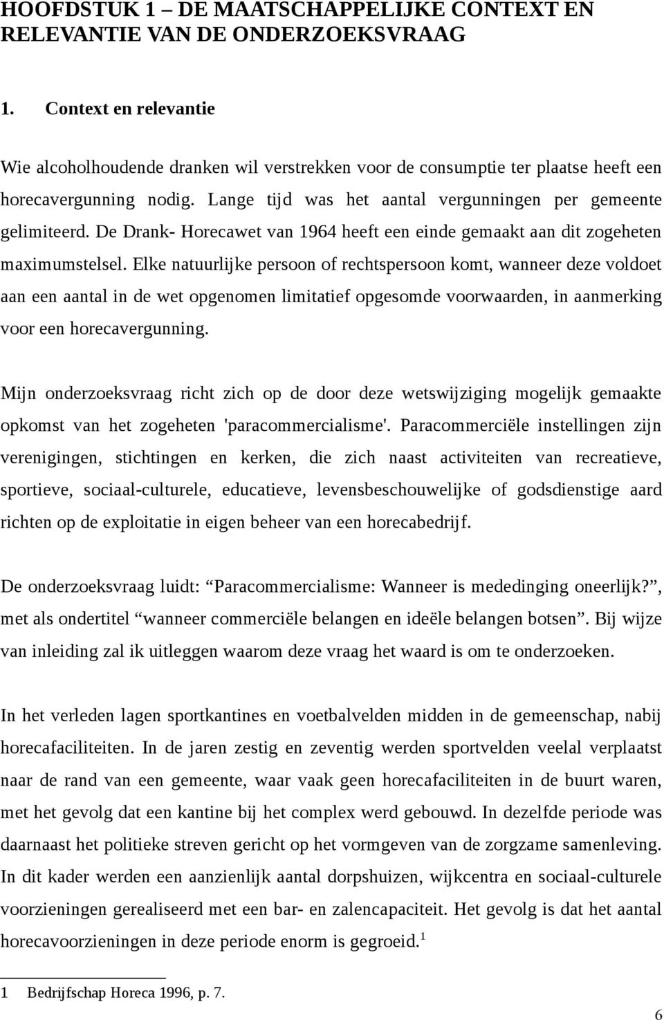 De Drank- Horecawet van 1964 heeft een einde gemaakt aan dit zogeheten maximumstelsel.