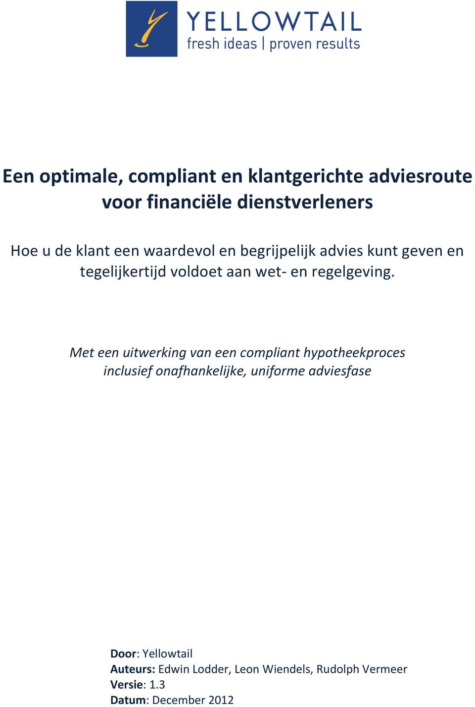 Met een uitwerking van een compliant hypotheekproces inclusief onafhankelijke,