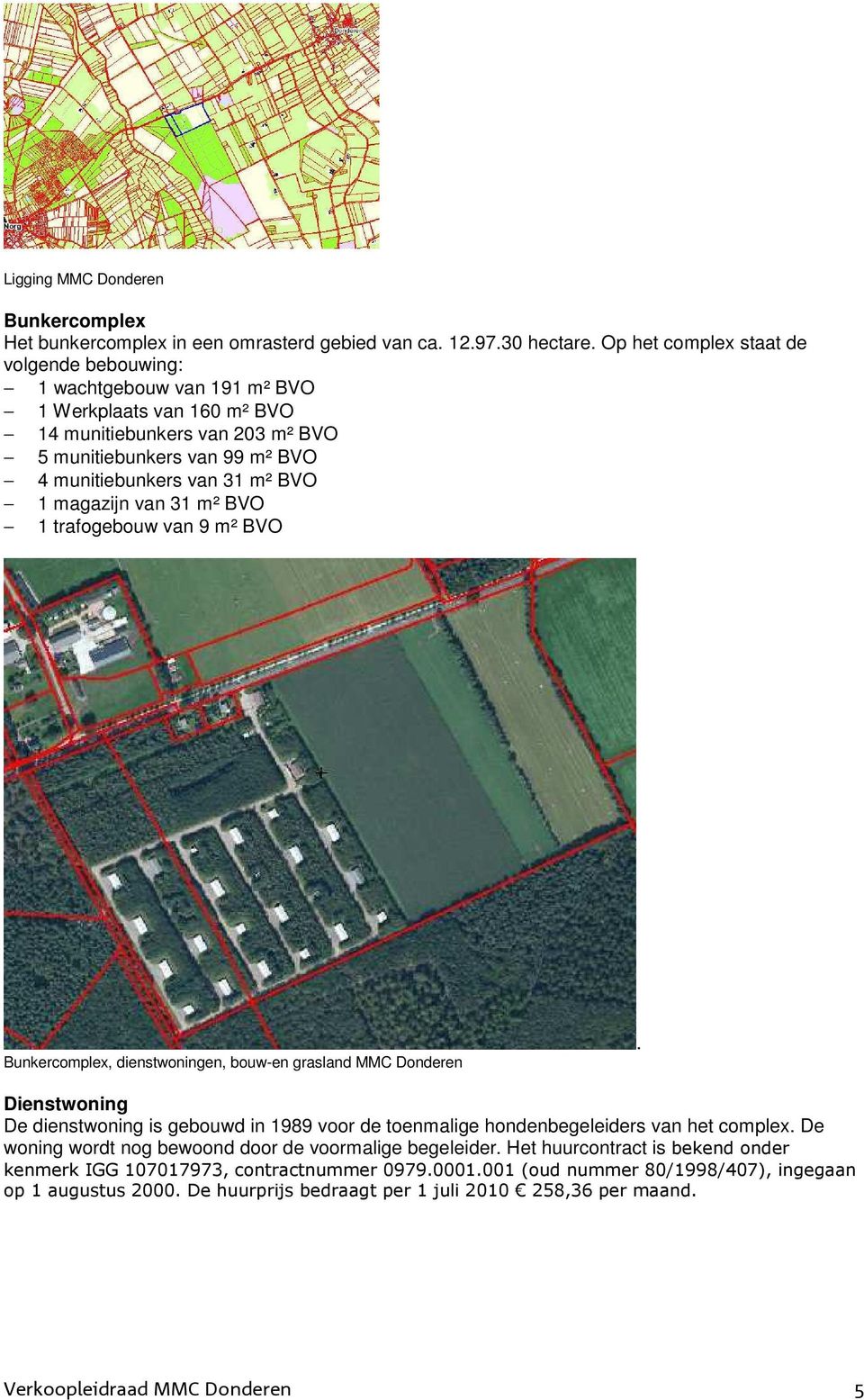 magazijn van 31 m² BVO 1 trafogebouw van 9 m² BVO Bunkercomplex, dienstwoningen, bouw-en grasland MMC Donderen.