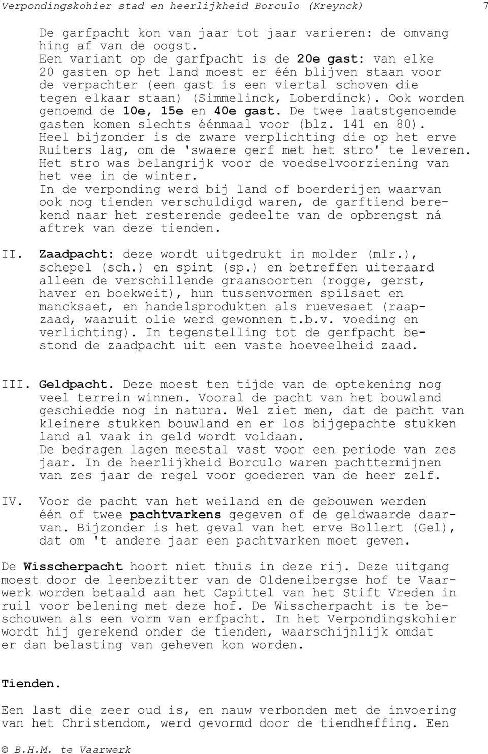 Loberdinck). Ook worden genoemd de 10e, 15e en 40e gast. De twee laatstgenoemde gasten komen slechts éénmaal voor (blz. 141 en 80).