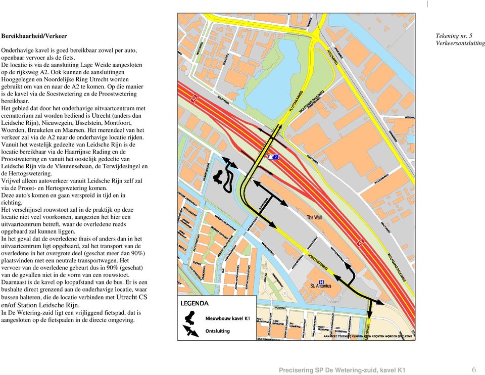 Het gebied dat door het onderhavige uitvaartcentrum met crematorium zal worden bediend is Utrecht (anders dan Leidsche Rijn), Nieuwegein, IJsselstein, Montfoort, Woerden, Breukelen en Maarsen.