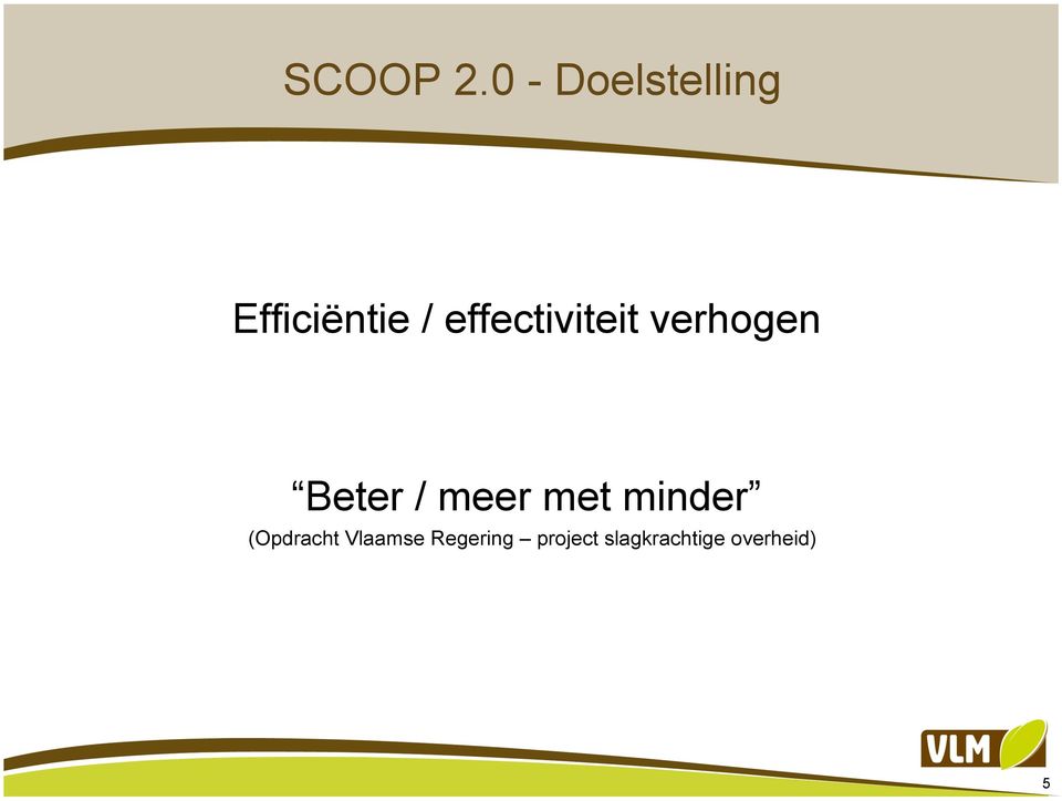 effectiviteit verhogen Beter / meer