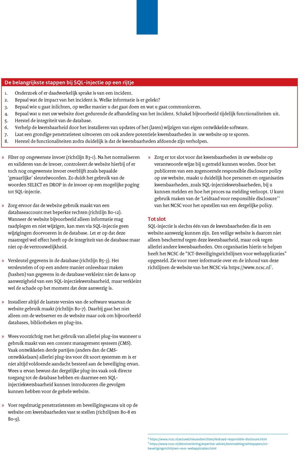 Schakel bijvoorbeeld tijdelijk functionaliteiten uit. 5. Herstel de integriteit van de database. 6.