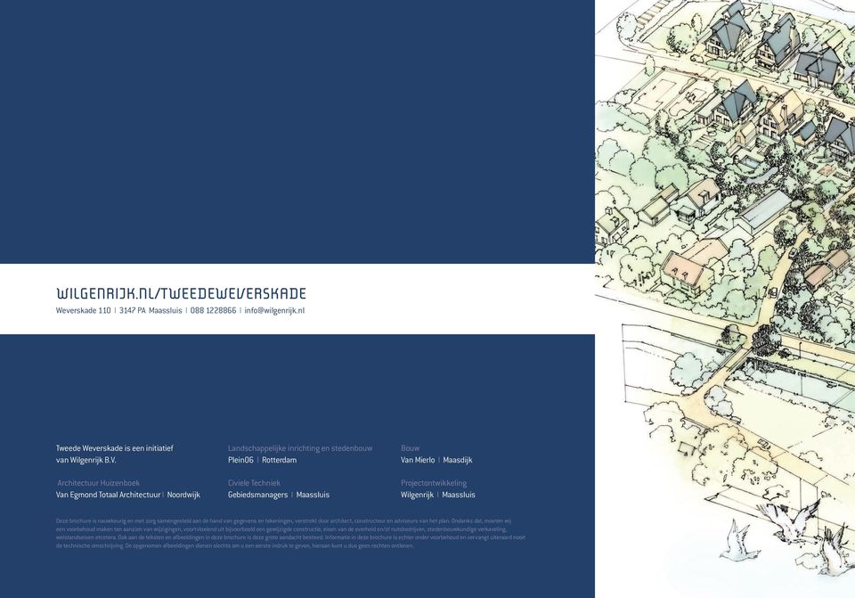 Architectuur Huizenboek Van Egmond Totaal Architectuur l Noordwijk Landschappelijke inrichting en stedenbouw Plein06 l Rotterdam Civiele Techniek Gebiedsmanagers l Maassluis Bouw Van Mierlo l