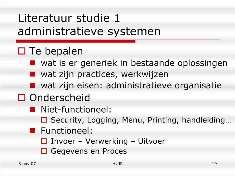 administratieve organisatie Onderscheid Niet-functioneel: Security, Logging,