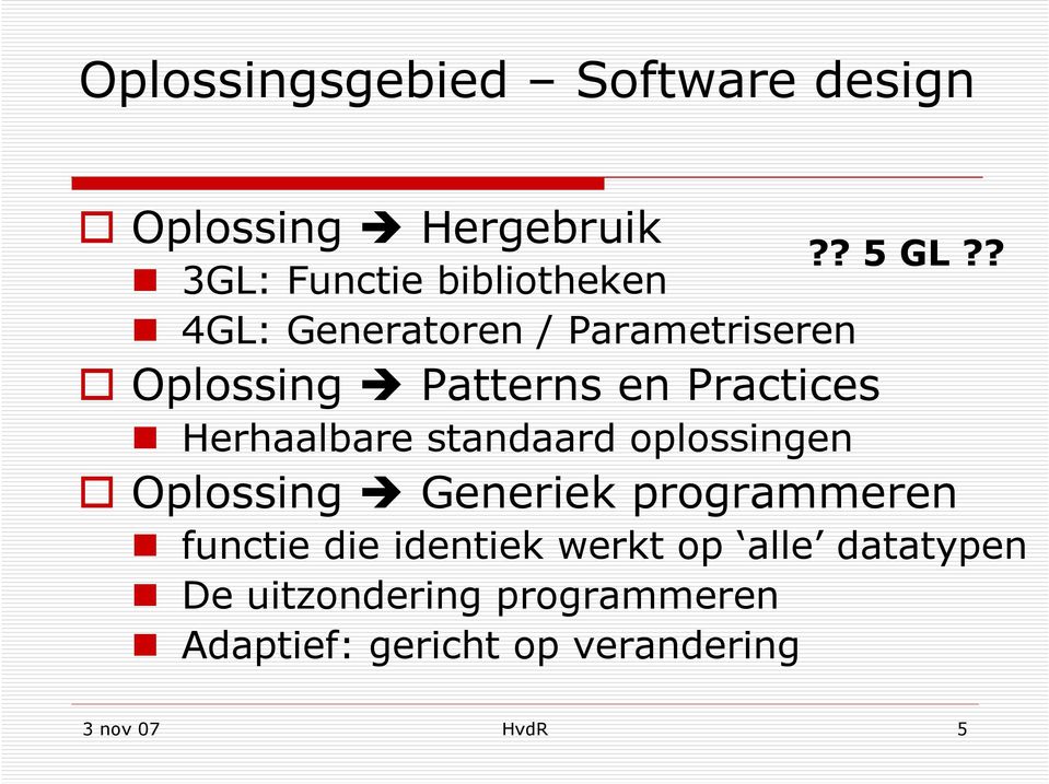 oplossingen Oplossing Generiek programmeren?? 5 GL?