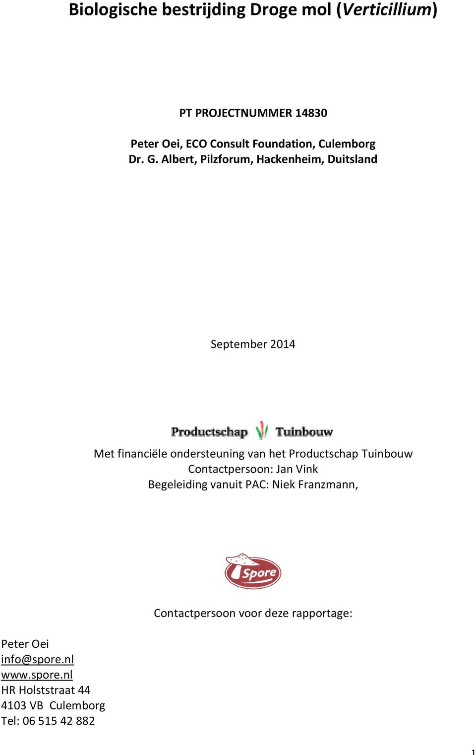 Albert, Pilzforum, Hackenheim, Duitsland September 2014 Met financiële ondersteuning van het Productschap