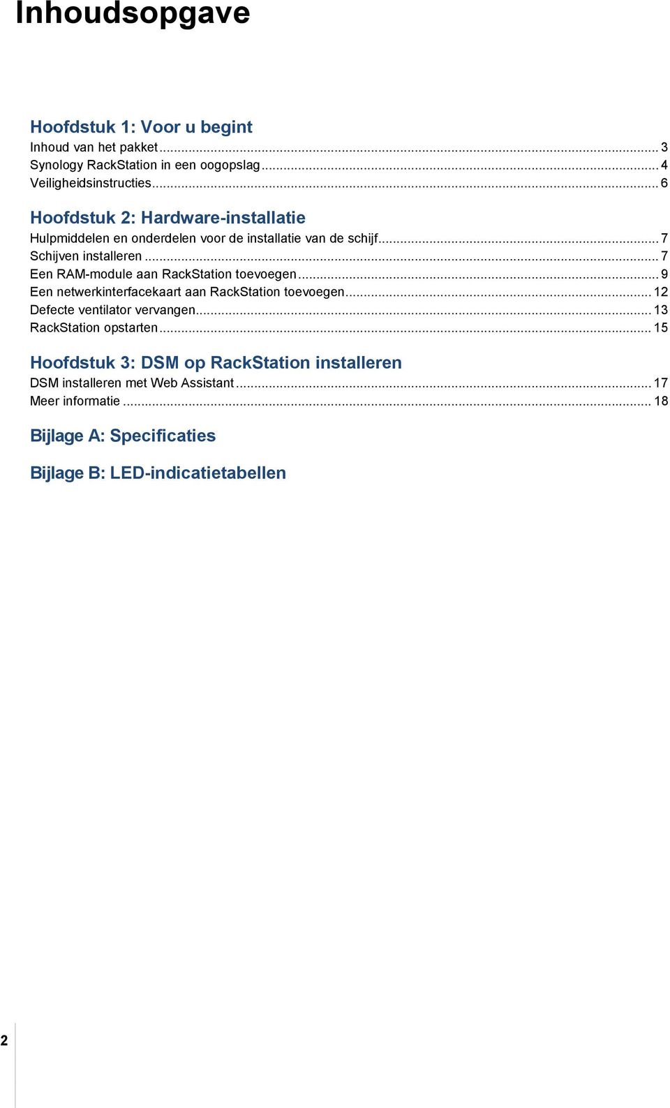 .. 7 Een RAM-module aan RackStation toevoegen... 9 Een netwerkinterfacekaart aan RackStation toevoegen... 12 Defecte ventilator vervangen.