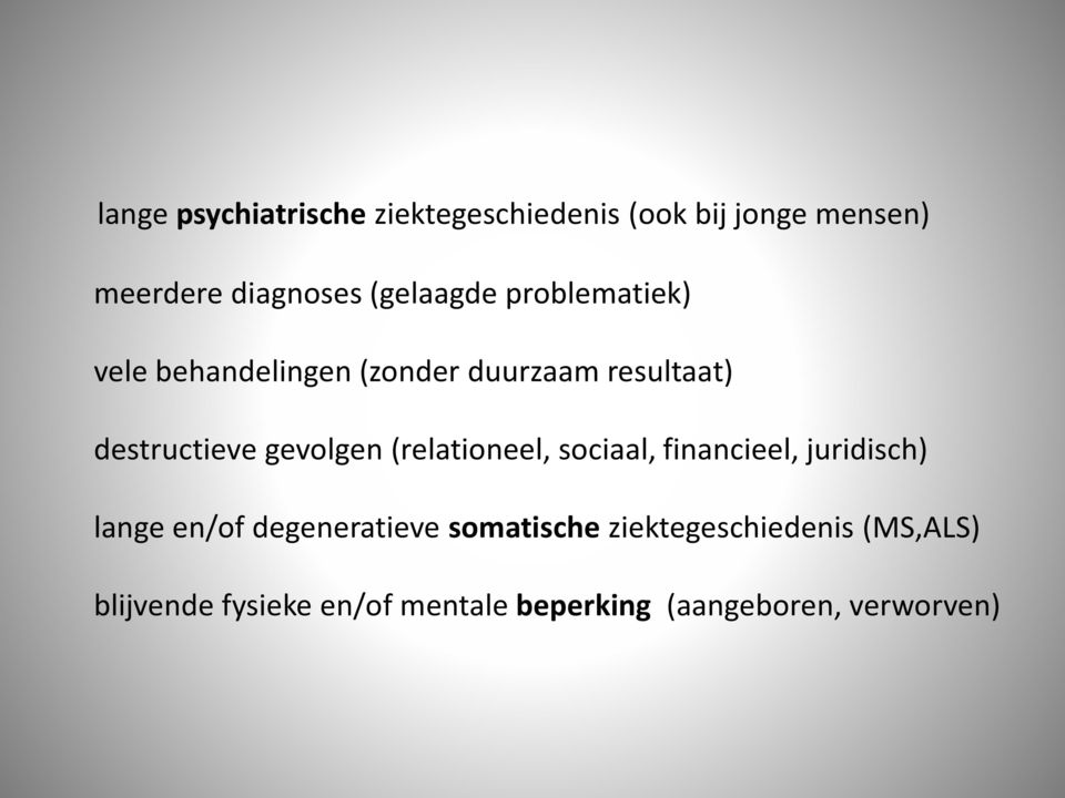 gevolgen (relationeel, sociaal, financieel, juridisch) lange en/of degeneratieve