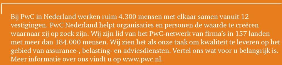 Wij zijn lid van het PwC-netwerk van firma s in 157 landen met meer dan 184.000 mensen.