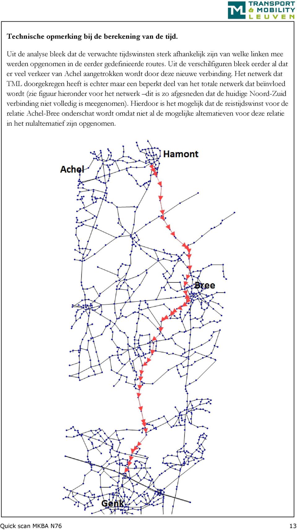 Uit de verschilfiguren bleek eerder al dat er veel verkeer van Achel aangetrokken wordt door deze nieuwe verbinding.