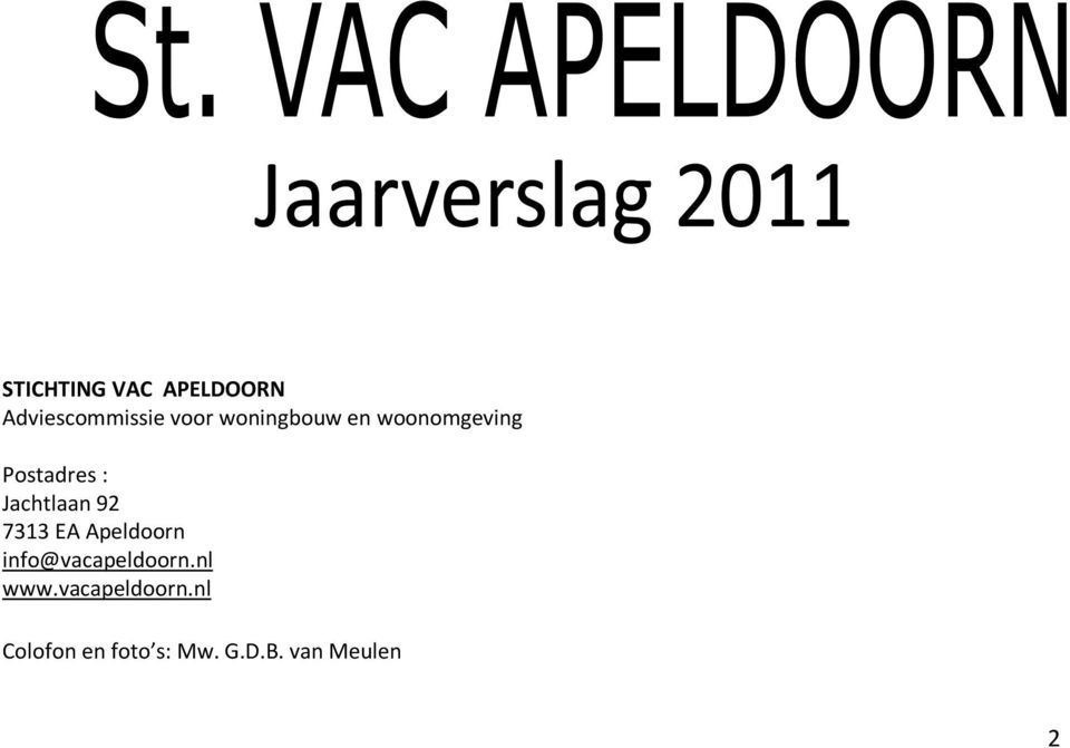 92 7313 EA Apeldoorn info@vacapeldoorn.nl www.