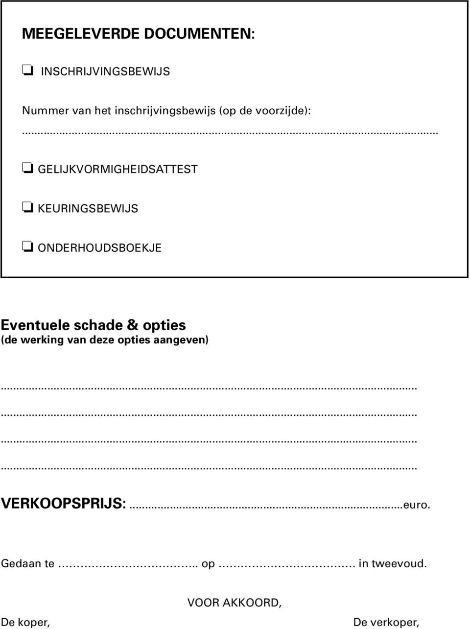 KEURINGSBEWIJS ONDERHOUDSBOEKJE Eventuele schade & opties (de werking van