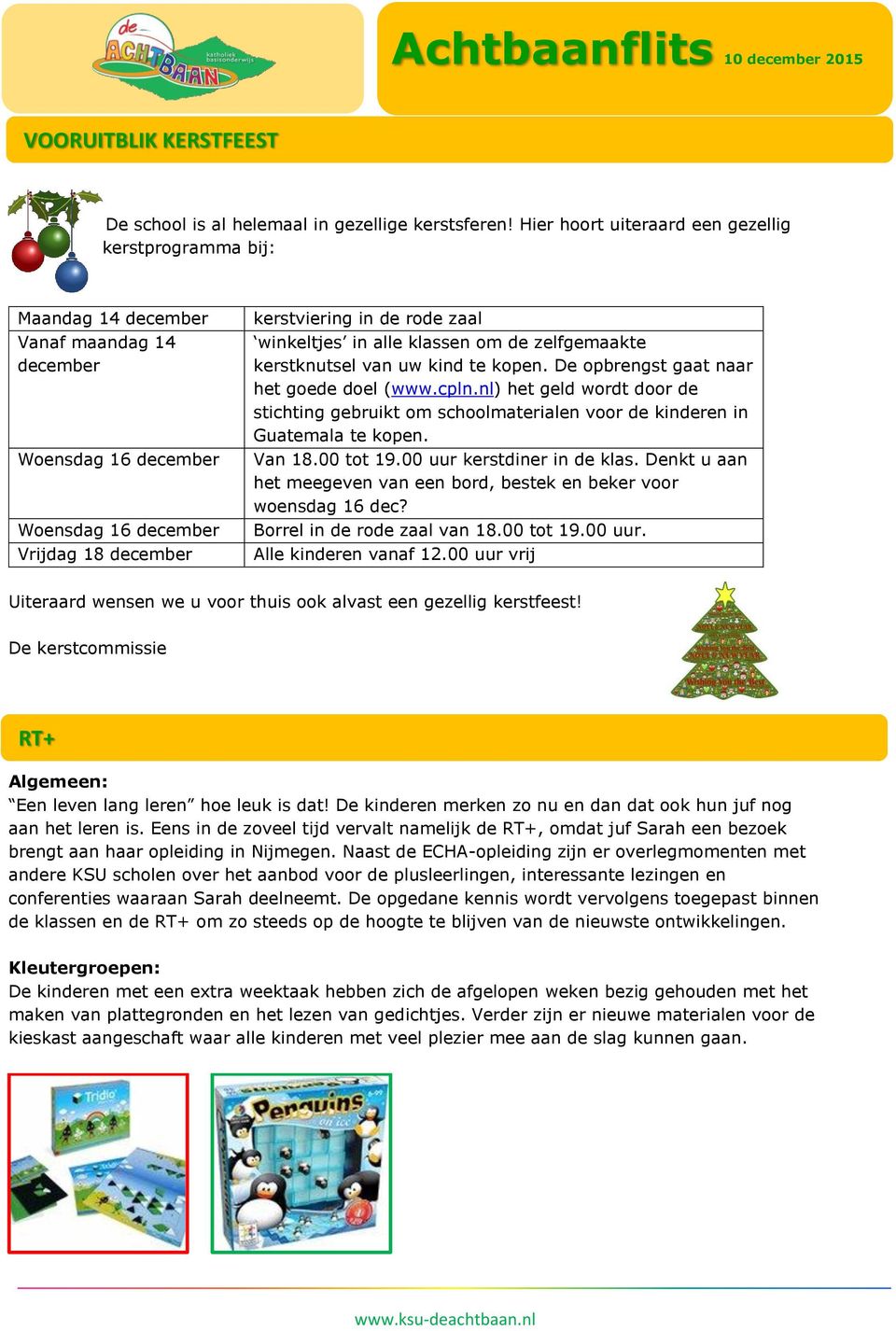 winkeltjes in alle klassen om de zelfgemaakte kerstknutsel van uw kind te kopen. De opbrengst gaat naar het goede doel (www.cpln.