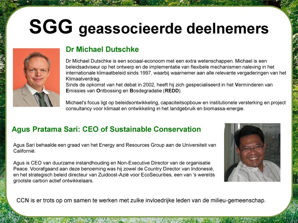 van het Klimaatverdrag. Sinds de opkomst van het debat in 2002, heeft hij zich gespecialiseerd in het Verminderen van Emissies van Ontbossing en Bosdegradatie (REDD).