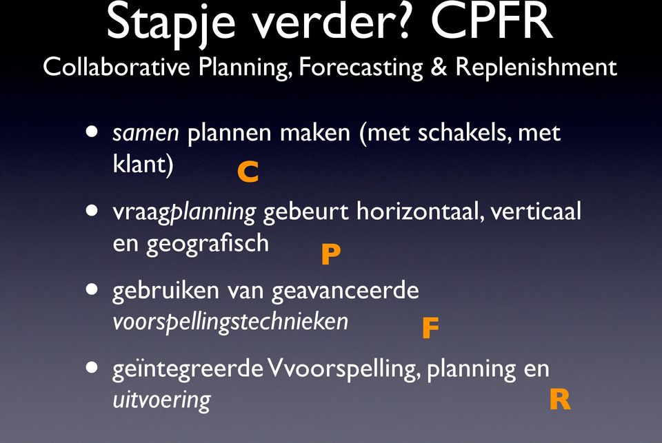 maken (met schakels, met klant) C vraagplanning gebeurt horizontaal,