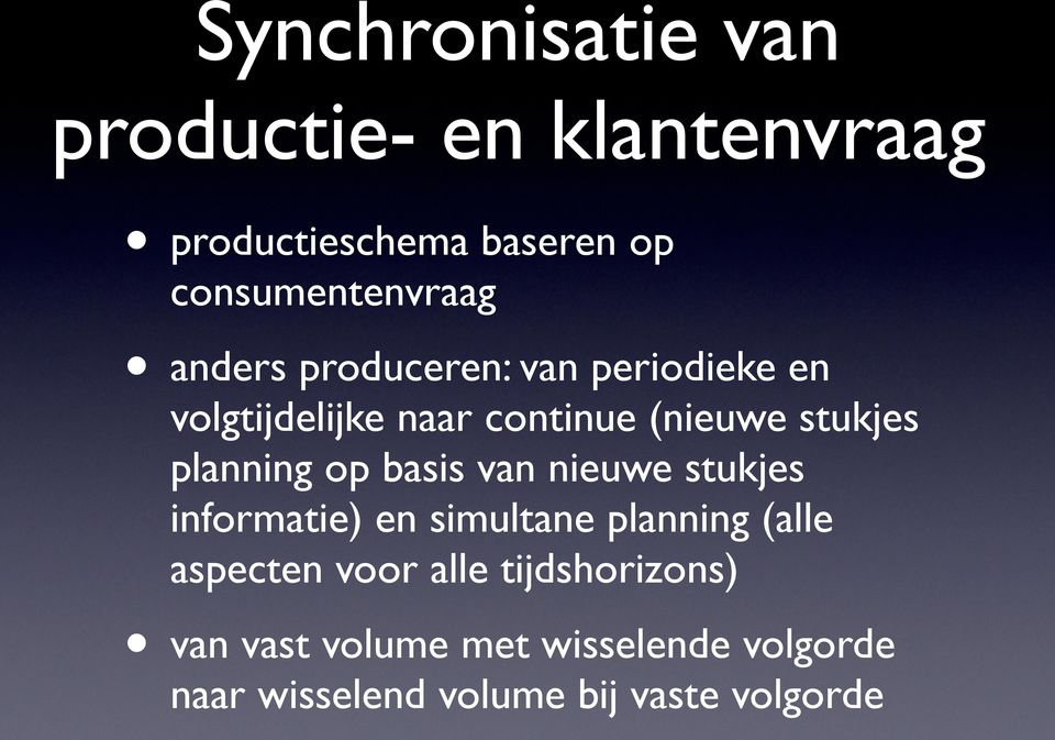 op basis van nieuwe stukjes informatie) en simultane planning (alle aspecten voor alle