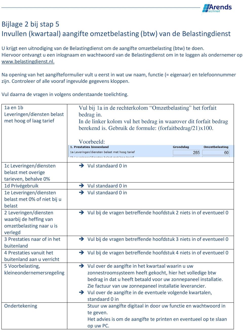 Controleer of alle vooraf ingevulde gegevens kloppen. Vul daarna de vragen in volgens onderstaande toelichting.