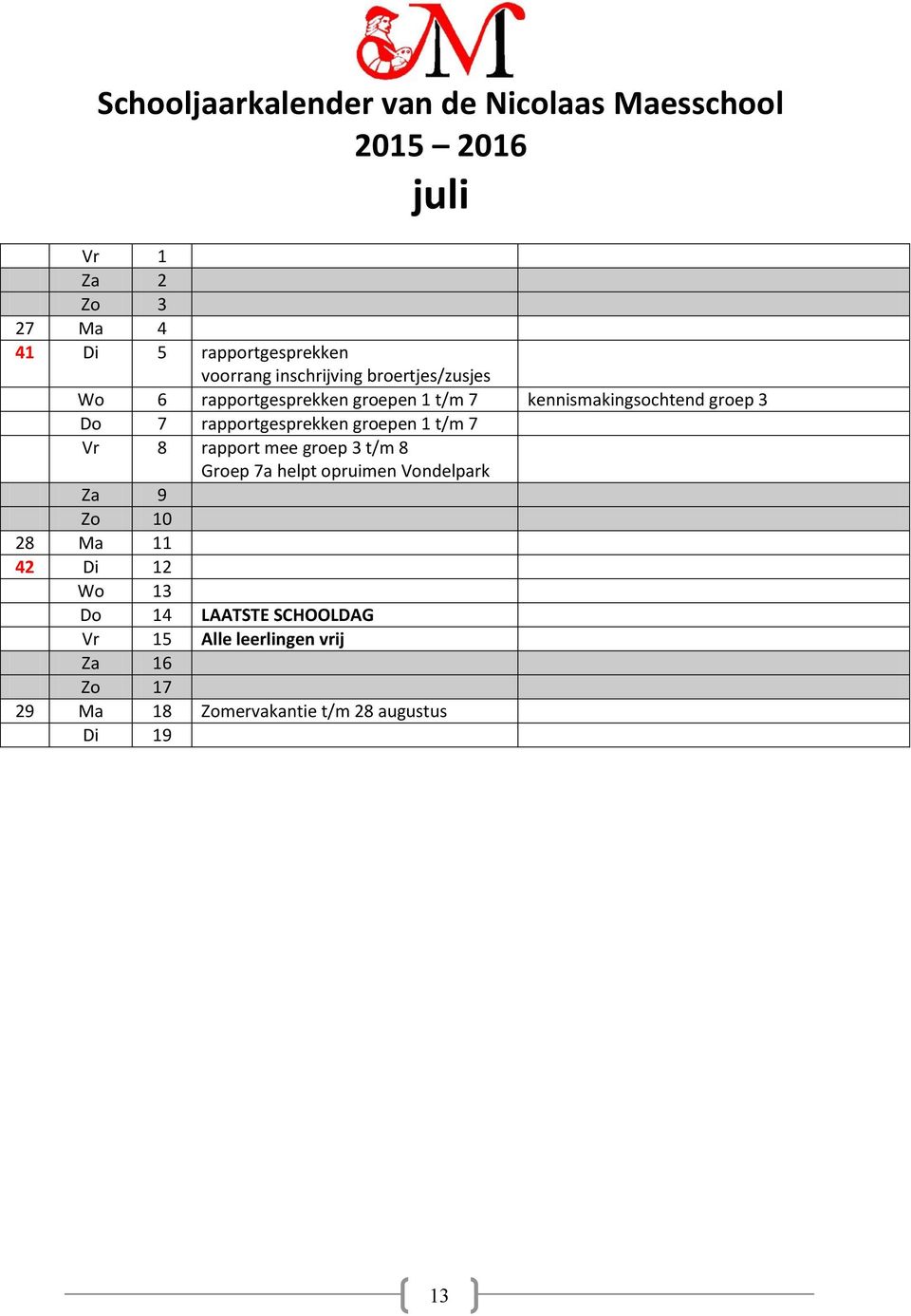 Vr 8 rapport mee groep 3 t/m 8 Groep 7a helpt opruimen Vondelpark Za 9 Zo 10 28 Ma 11 42 Di 12 Wo 13