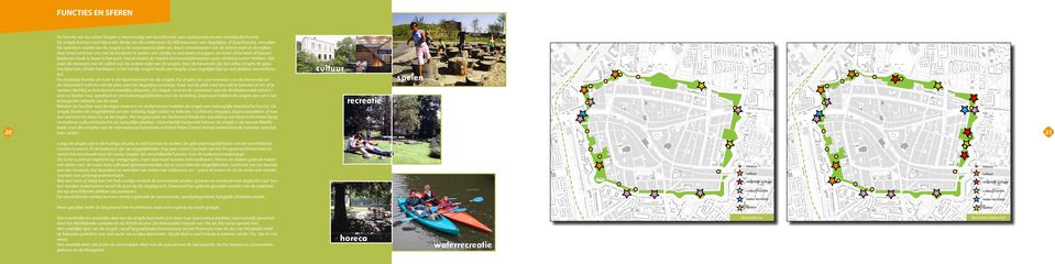 De openbare ruimte van de singels is de voornaamste plek van direct omwonenden van de binnenstad en de wijken daar direct omheen om met de kinderen te spelen, een rondje te wandelen of joggen, de