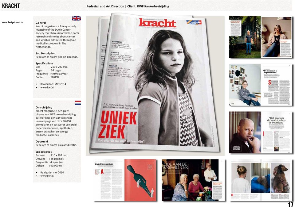 000 3 Realisation: May 2014 3 www.kwf.nl Omschrijving Kracht magazine is een gratis uitgave van KWF kankerbestrijding dat vier keer per jaar verschijnt in een oplage van circa 90.