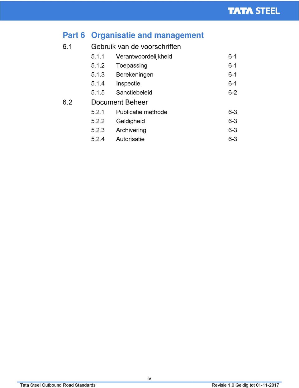 2 Document Beheer 5.2.1 Publicatie methode 6-3 5.2.2 Geldigheid 6-3 5.2.3 Archivering 6-3 5.