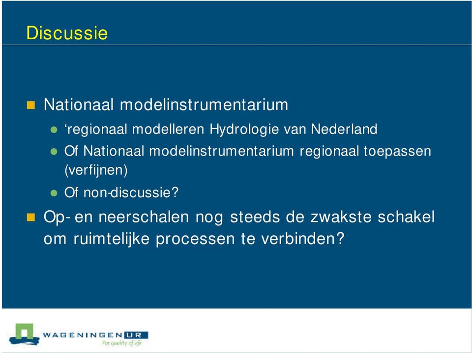 regionaal toepassen (verfijnen) Of non-discussie?