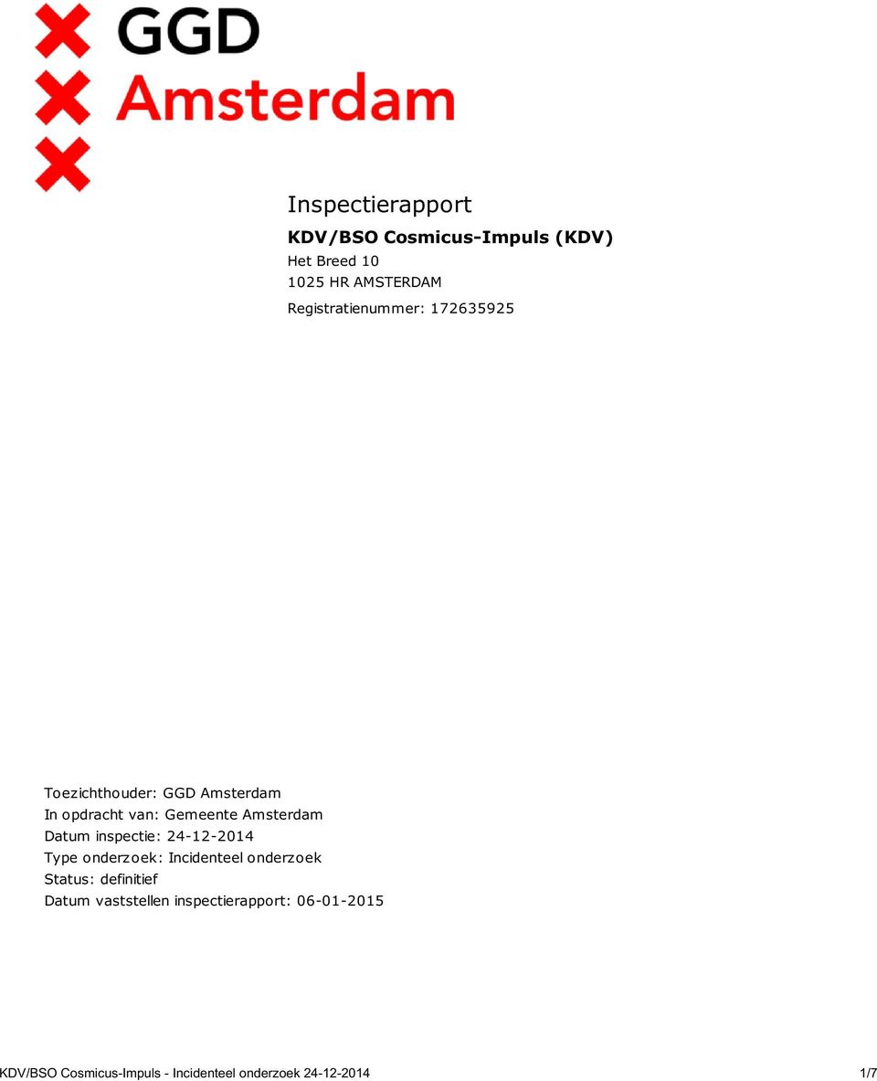 Amsterdam Datum inspectie: 24-12-2014 Type onderzoek: Incidenteel onderzoek Status: