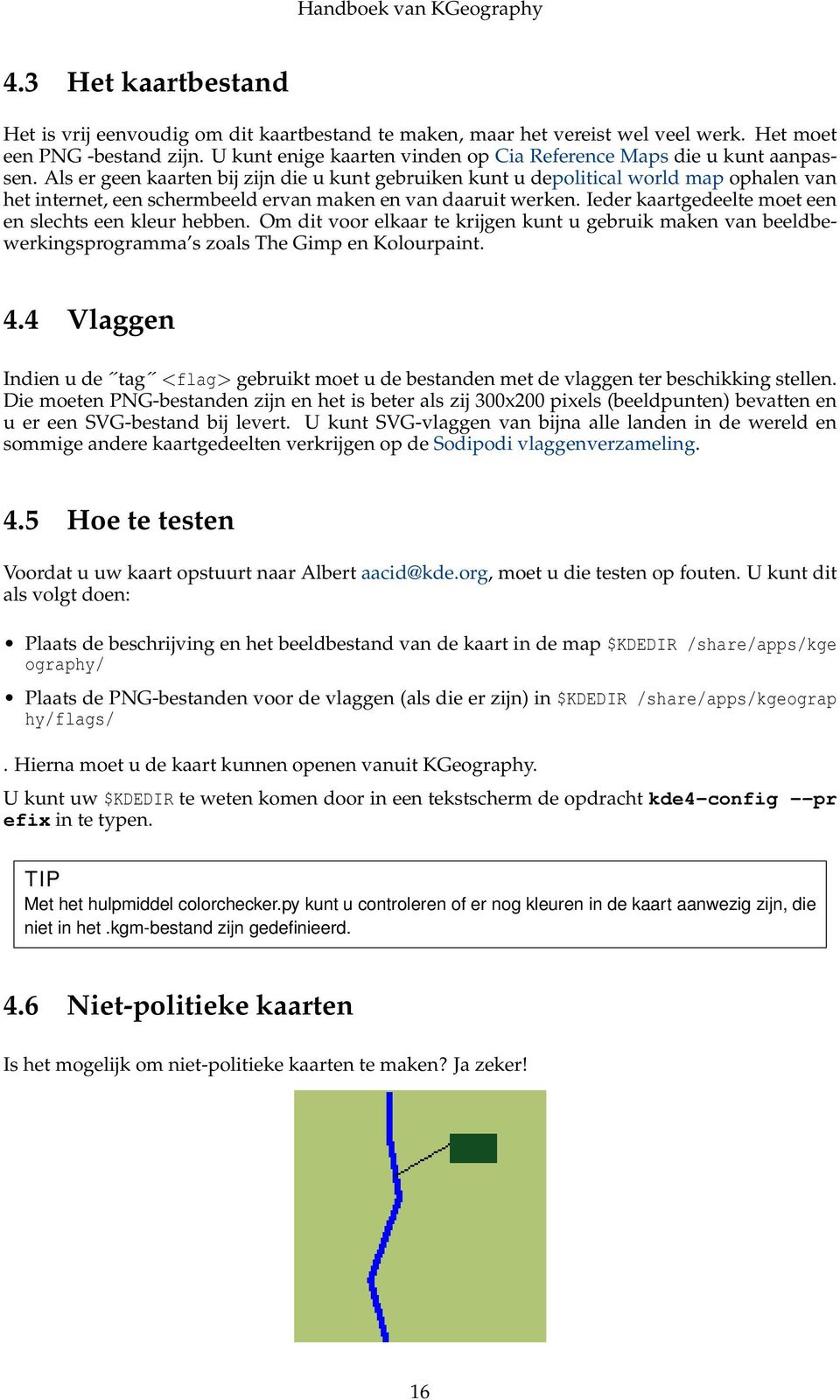 Als er geen kaarten bij zijn die u kunt gebruiken kunt u depolitical world map ophalen van het internet, een schermbeeld ervan maken en van daaruit werken.