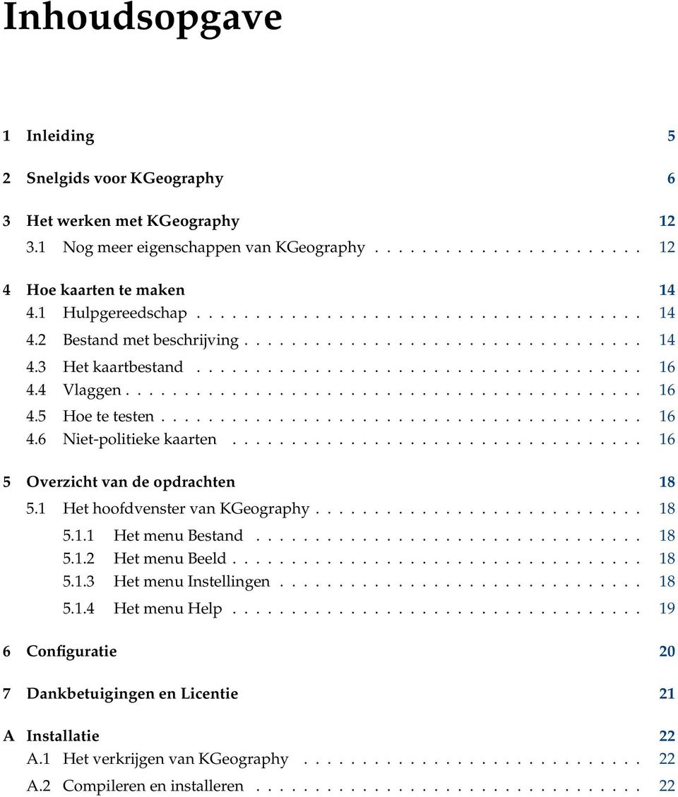 ........................................... 16 4.5 Hoe te testen......................................... 16 4.6 Niet-politieke kaarten................................... 16 5 Overzicht van de opdrachten 18 5.