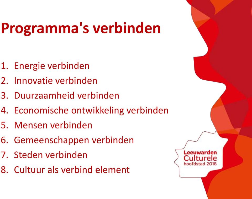 Economische ontwikkeling verbinden 5. Mensen verbinden 6.