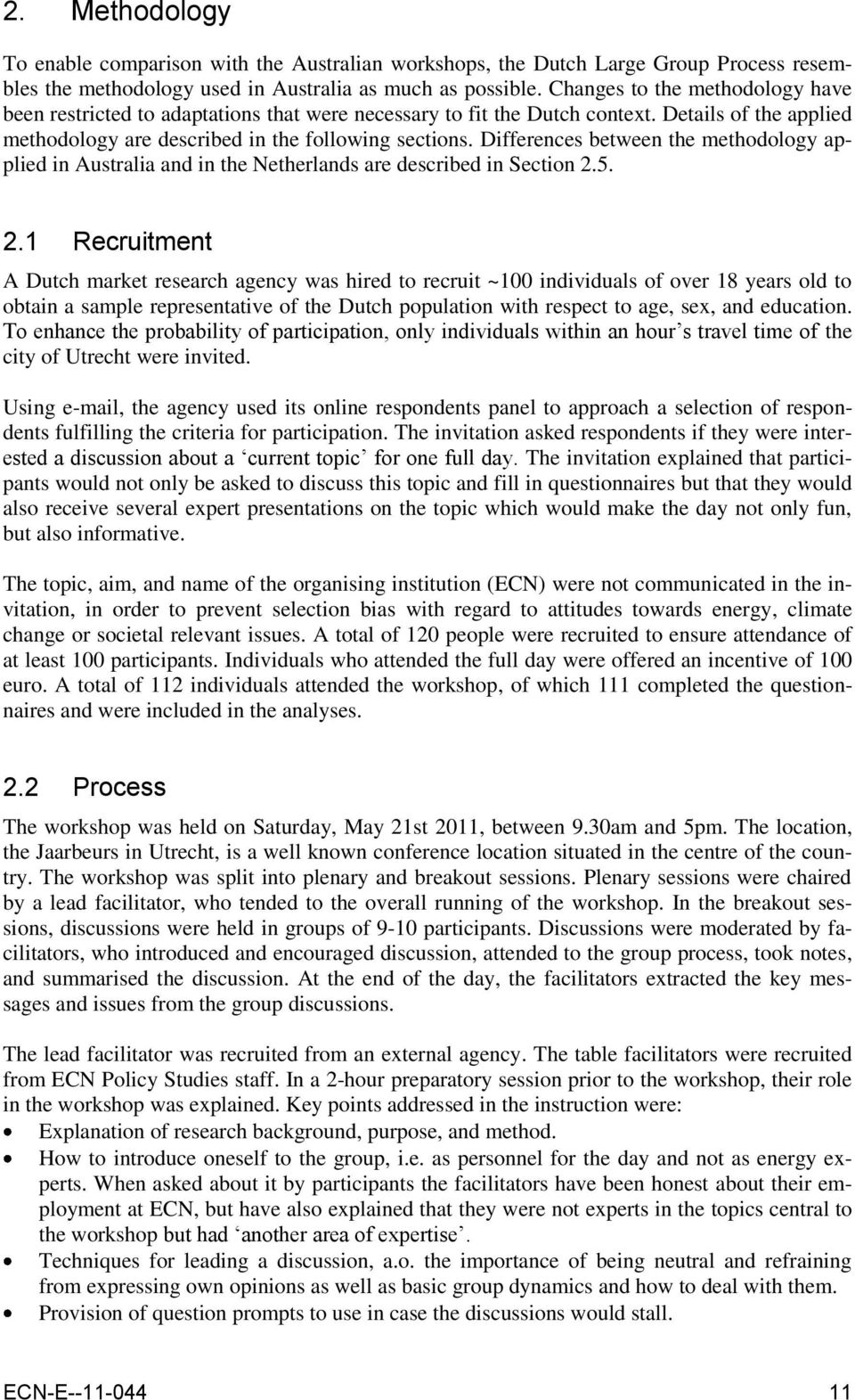 Differences between the methodology applied in Australia and in the Netherlands are described in Section 2.