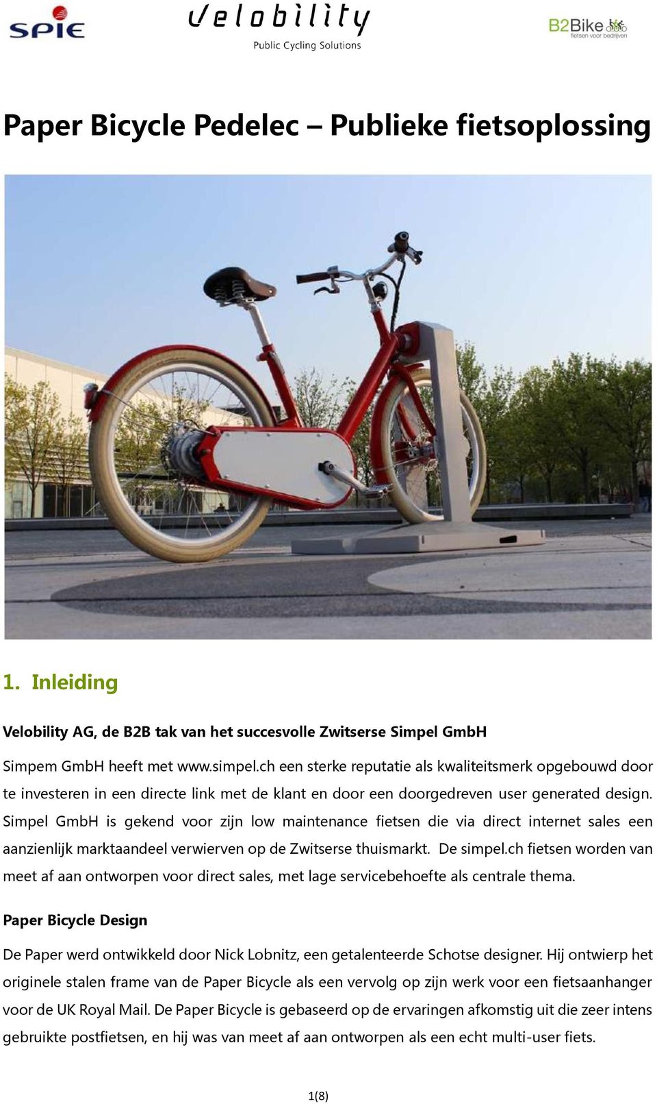 Simpel GmbH is gekend voor zijn low maintenance fietsen die via direct internet sales een aanzienlijk marktaandeel verwierven op de Zwitserse thuismarkt. De simpel.