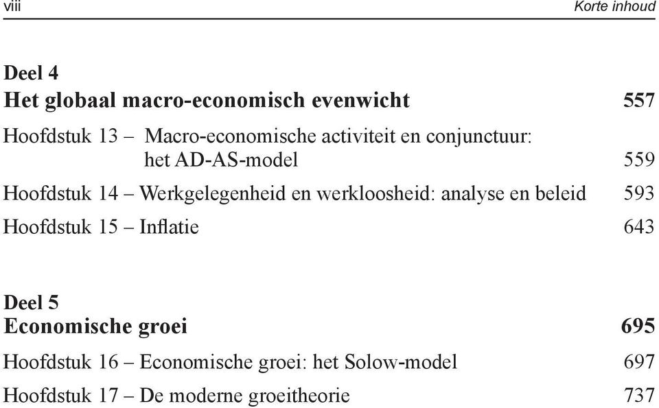 Werkgelegenheid en werkloosheid: analyse en beleid 593 Hoofdstuk 15 Inflatie 643 Deel 5