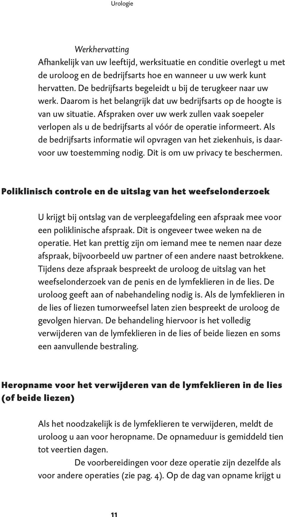 Afspraken over uw werk zullen vaak soepeler verlopen als u de bedrijfsarts al vóór de operatie informeert.