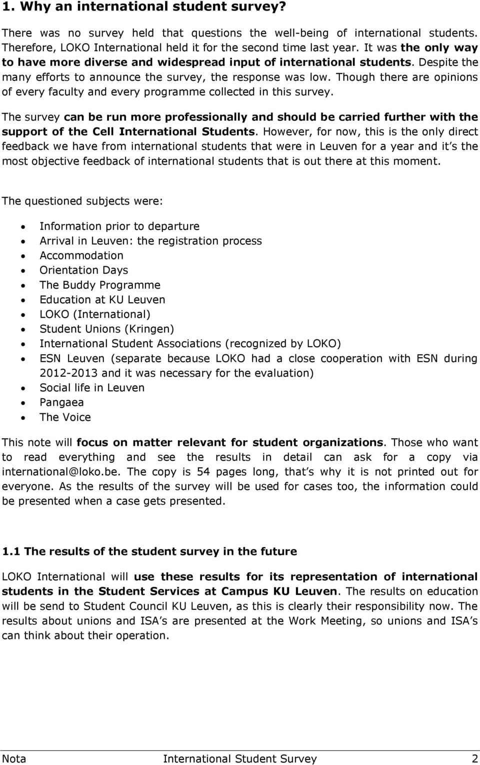 Though there are opinions of every faculty and every programme collected in this survey.